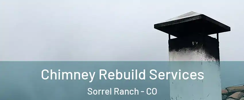 Chimney Rebuild Services Sorrel Ranch - CO