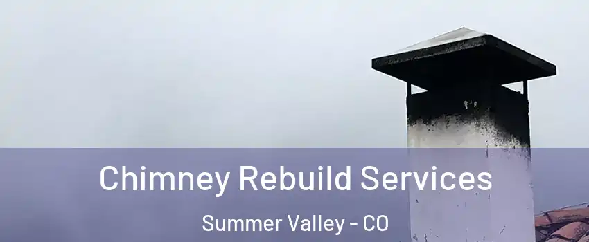 Chimney Rebuild Services Summer Valley - CO