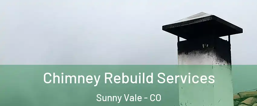 Chimney Rebuild Services Sunny Vale - CO