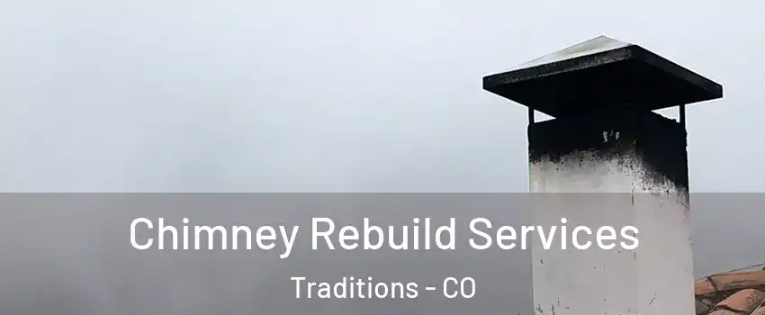 Chimney Rebuild Services Traditions - CO