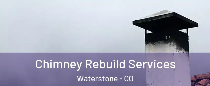 Chimney Rebuild Services Waterstone - CO