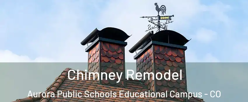 Chimney Remodel Aurora Public Schools Educational Campus - CO