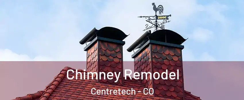 Chimney Remodel Centretech - CO