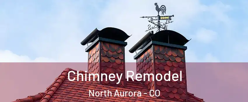 Chimney Remodel North Aurora - CO