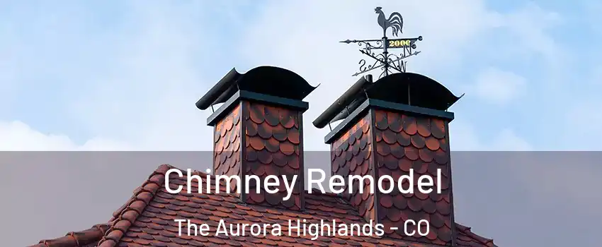 Chimney Remodel The Aurora Highlands - CO