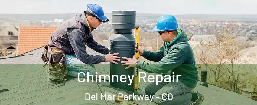 Chimney Repair Del Mar Parkway - CO
