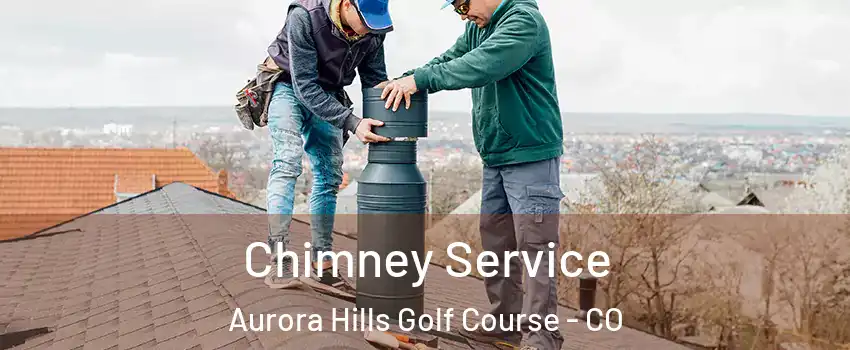 Chimney Service Aurora Hills Golf Course - CO