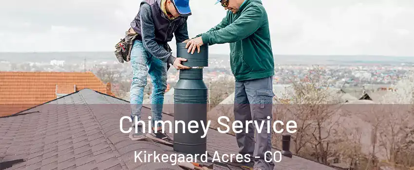 Chimney Service Kirkegaard Acres - CO