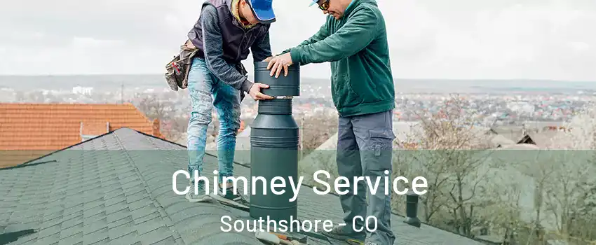 Chimney Service Southshore - CO