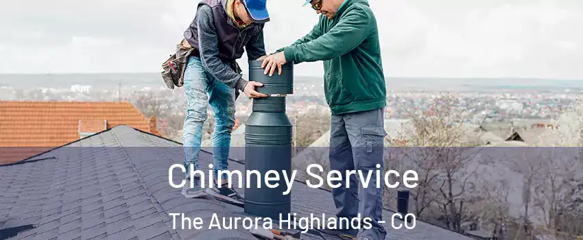 Chimney Service The Aurora Highlands - CO
