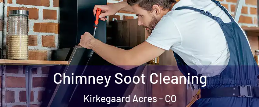 Chimney Soot Cleaning Kirkegaard Acres - CO
