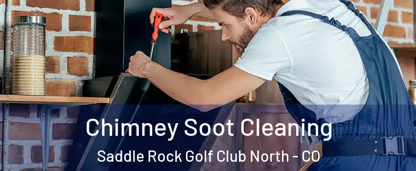 Chimney Soot Cleaning Saddle Rock Golf Club North - CO