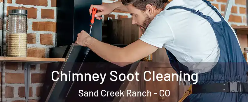 Chimney Soot Cleaning Sand Creek Ranch - CO