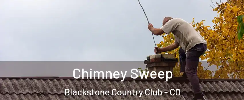 Chimney Sweep Blackstone Country Club - CO