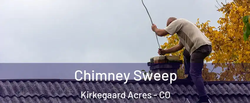 Chimney Sweep Kirkegaard Acres - CO