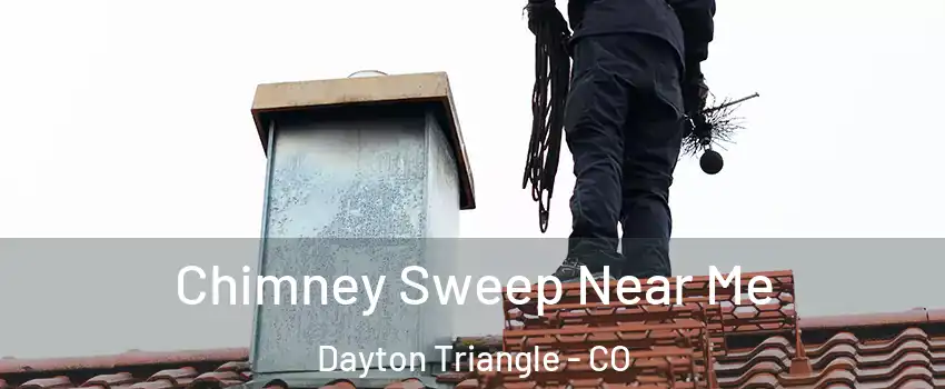 Chimney Sweep Near Me Dayton Triangle - CO