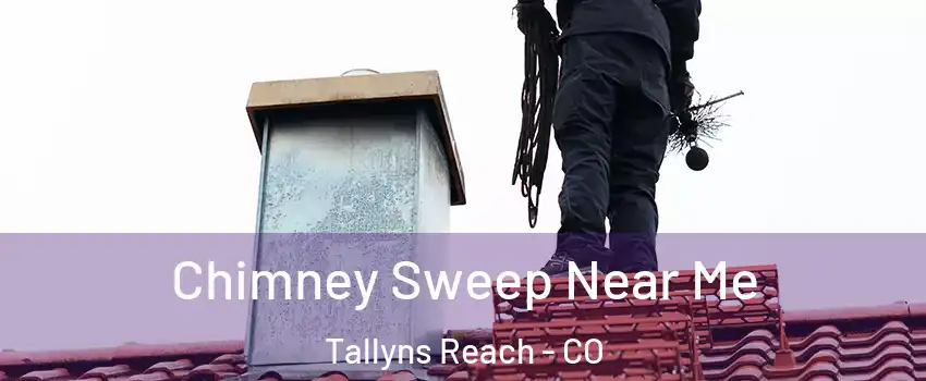 Chimney Sweep Near Me Tallyns Reach - CO