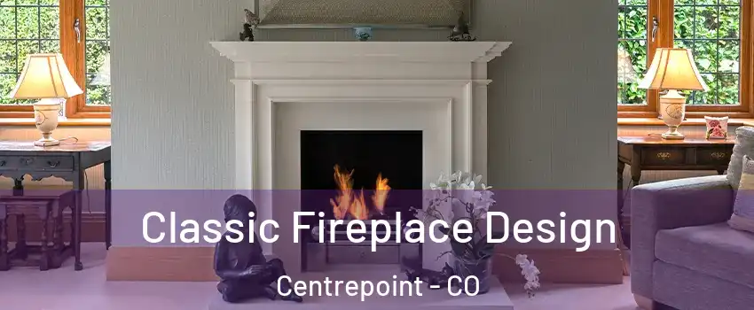 Classic Fireplace Design Centrepoint - CO