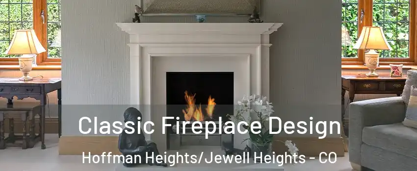 Classic Fireplace Design Hoffman Heights/Jewell Heights - CO