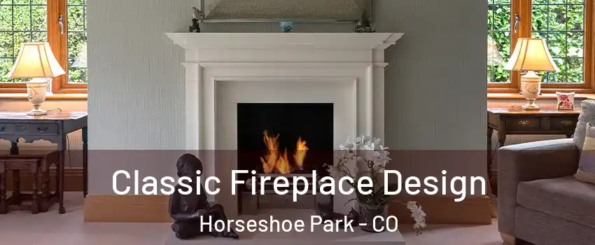 Classic Fireplace Design Horseshoe Park - CO