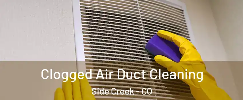 Clogged Air Duct Cleaning Side Creek - CO