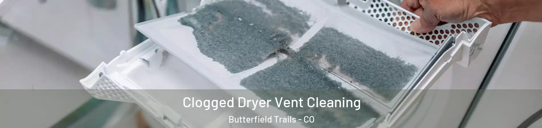 Clogged Dryer Vent Cleaning Butterfield Trails - CO