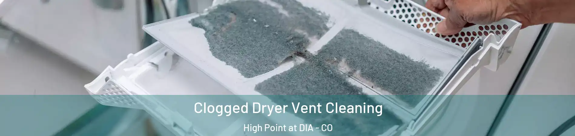 Clogged Dryer Vent Cleaning High Point at DIA - CO