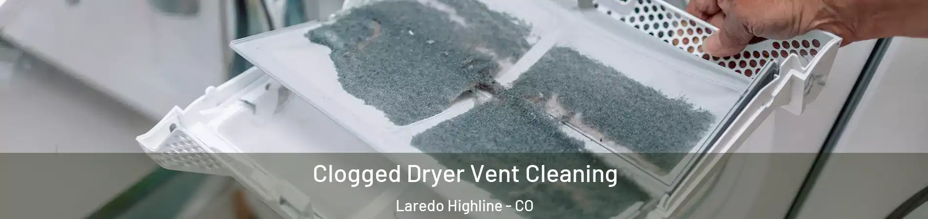 Clogged Dryer Vent Cleaning Laredo Highline - CO