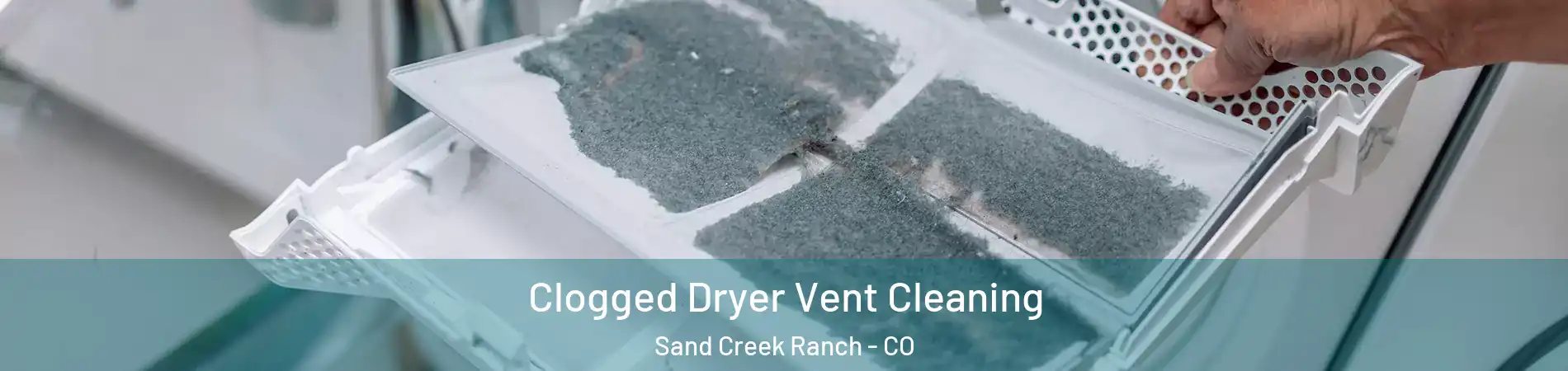 Clogged Dryer Vent Cleaning Sand Creek Ranch - CO