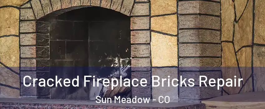 Cracked Fireplace Bricks Repair Sun Meadow - CO