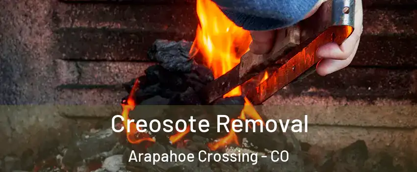 Creosote Removal Arapahoe Crossing - CO