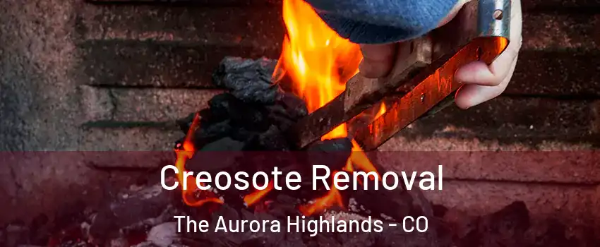 Creosote Removal The Aurora Highlands - CO