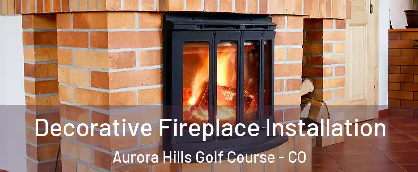 Decorative Fireplace Installation Aurora Hills Golf Course - CO