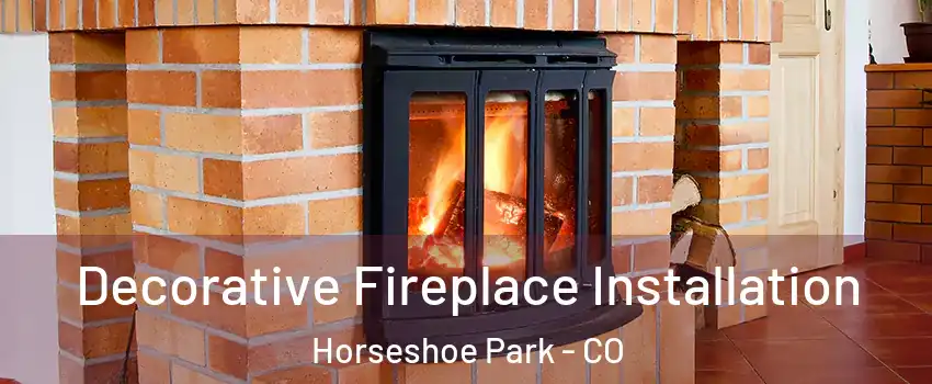 Decorative Fireplace Installation Horseshoe Park - CO
