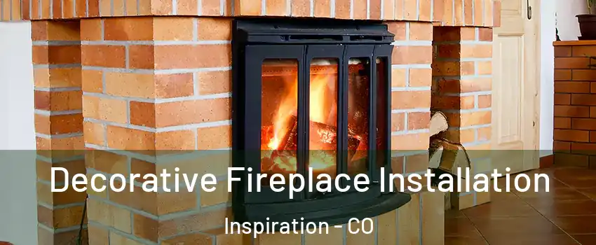 Decorative Fireplace Installation Inspiration - CO