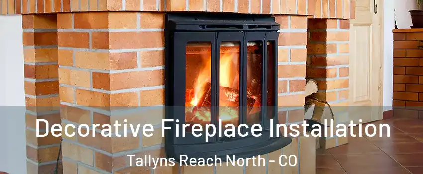 Decorative Fireplace Installation Tallyns Reach North - CO