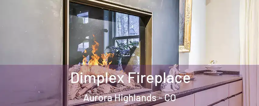 Dimplex Fireplace Aurora Highlands - CO