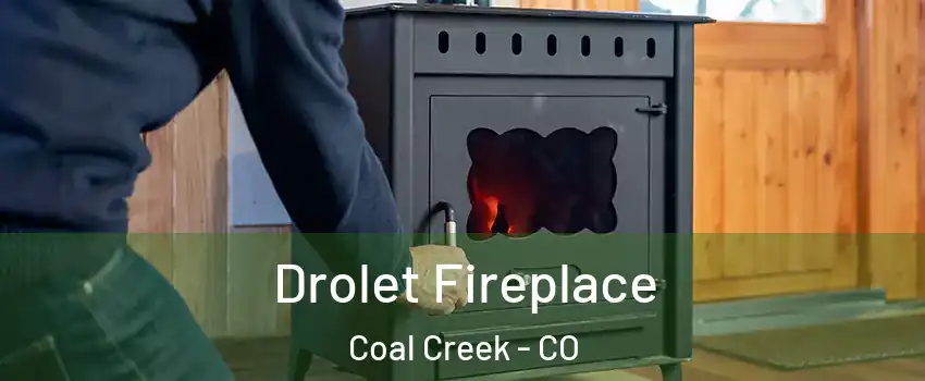 Drolet Fireplace Coal Creek - CO