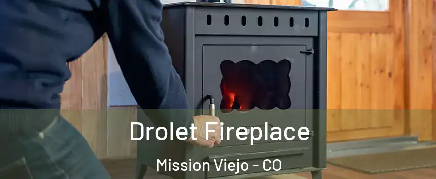 Drolet Fireplace Mission Viejo - CO
