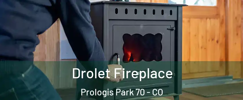 Drolet Fireplace Prologis Park 70 - CO