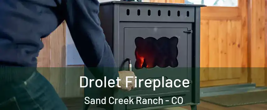 Drolet Fireplace Sand Creek Ranch - CO