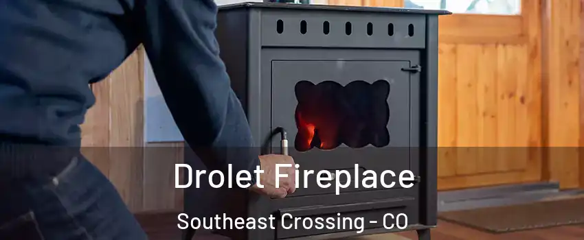Drolet Fireplace Southeast Crossing - CO