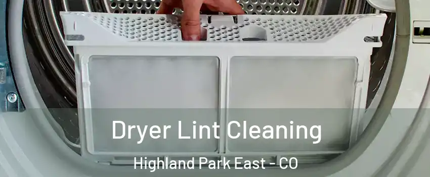 Dryer Lint Cleaning Highland Park East - CO
