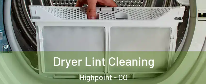 Dryer Lint Cleaning Highpoint - CO
