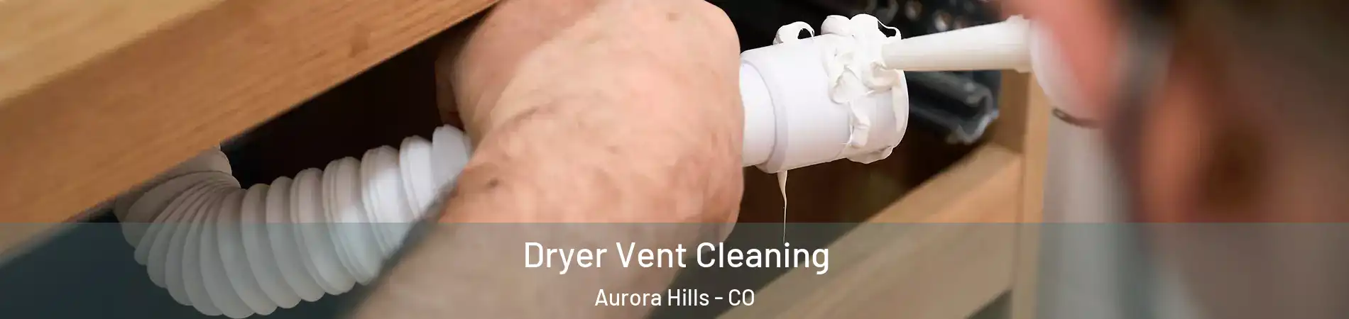 Dryer Vent Cleaning Aurora Hills - CO