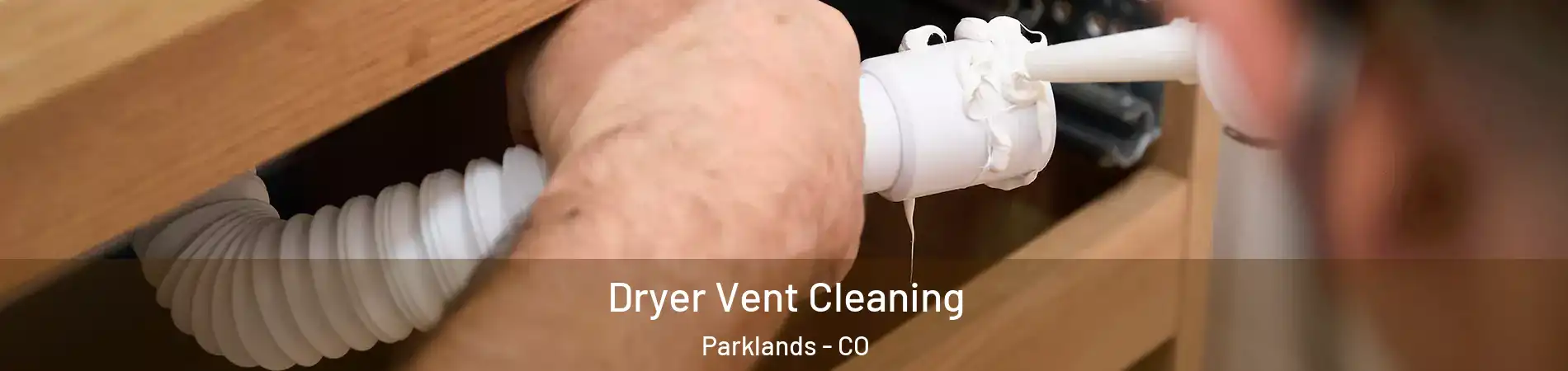 Dryer Vent Cleaning Parklands - CO