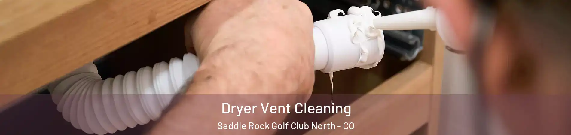 Dryer Vent Cleaning Saddle Rock Golf Club North - CO