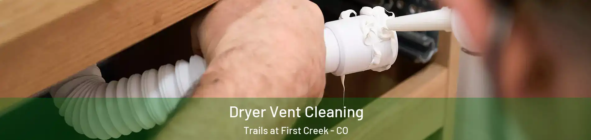 Dryer Vent Cleaning Trails at First Creek - CO
