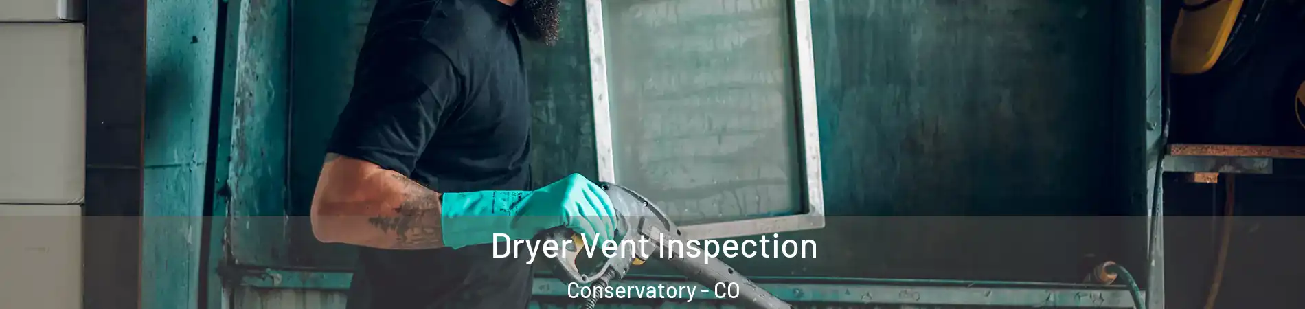 Dryer Vent Inspection Conservatory - CO