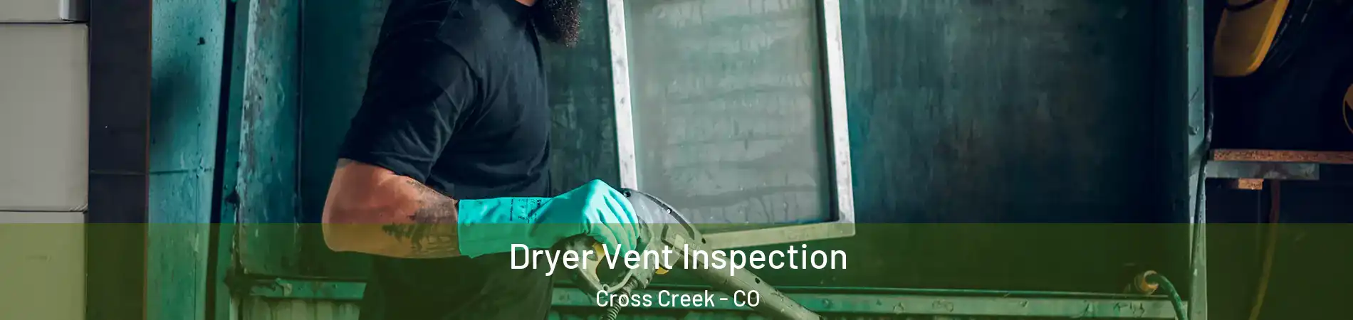 Dryer Vent Inspection Cross Creek - CO